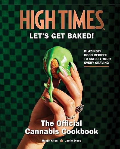 An overhead shot of the High Times “Let’s Get Baked” cannabis cookbook, showing a colorful, modern cover featuring infused recipe imagery and bold typography, signaling fun, festive cannabis cooking inspiration.