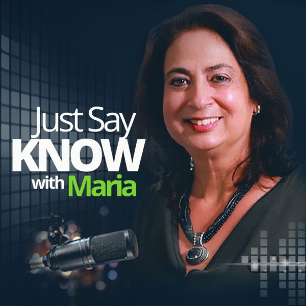 Just Say KNOW with Maria podcast cover